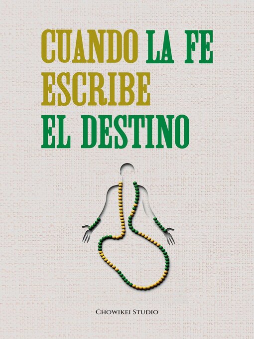 Title details for Cuando la fe escribe el destino by Chowikei Studio - Available